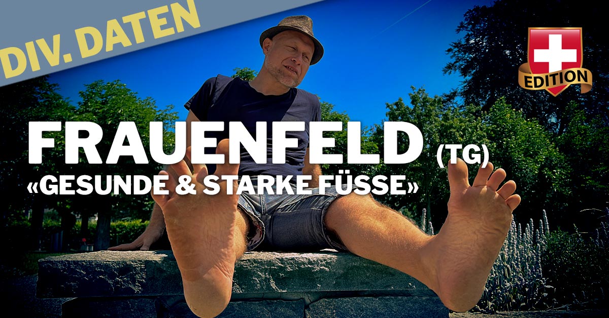 «GESUNDE & STARKE FÜSSE» in Frauenfeld (TG) SCHWEIZ