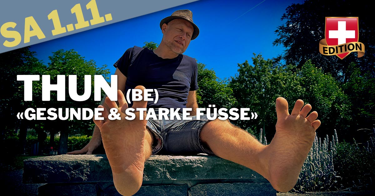 «GESUNDE & STARKE FÜSSE» in Thun (BE) SCHWEIZ